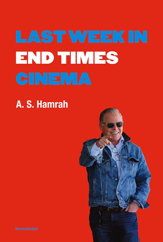 Last Week in End Times Cinema, by A. S. Hamrah