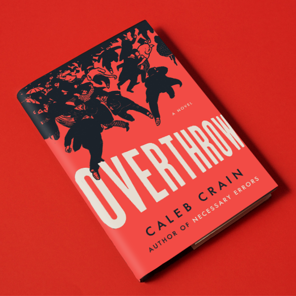 Overthrow, by Caleb Crain