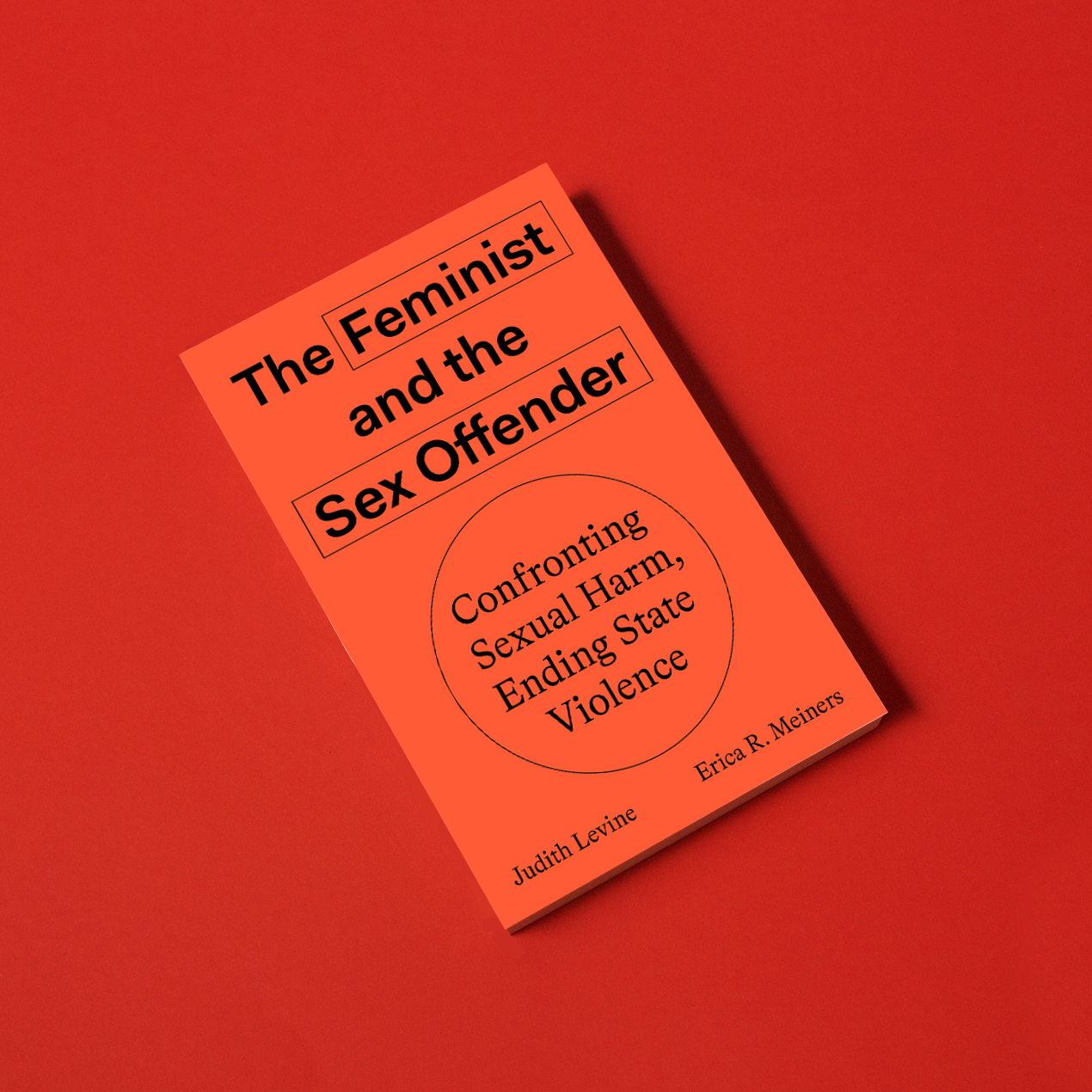 Erica R Meiners The Feminist and the Sex Offender, by Judith Levine and Erica Meiners ...