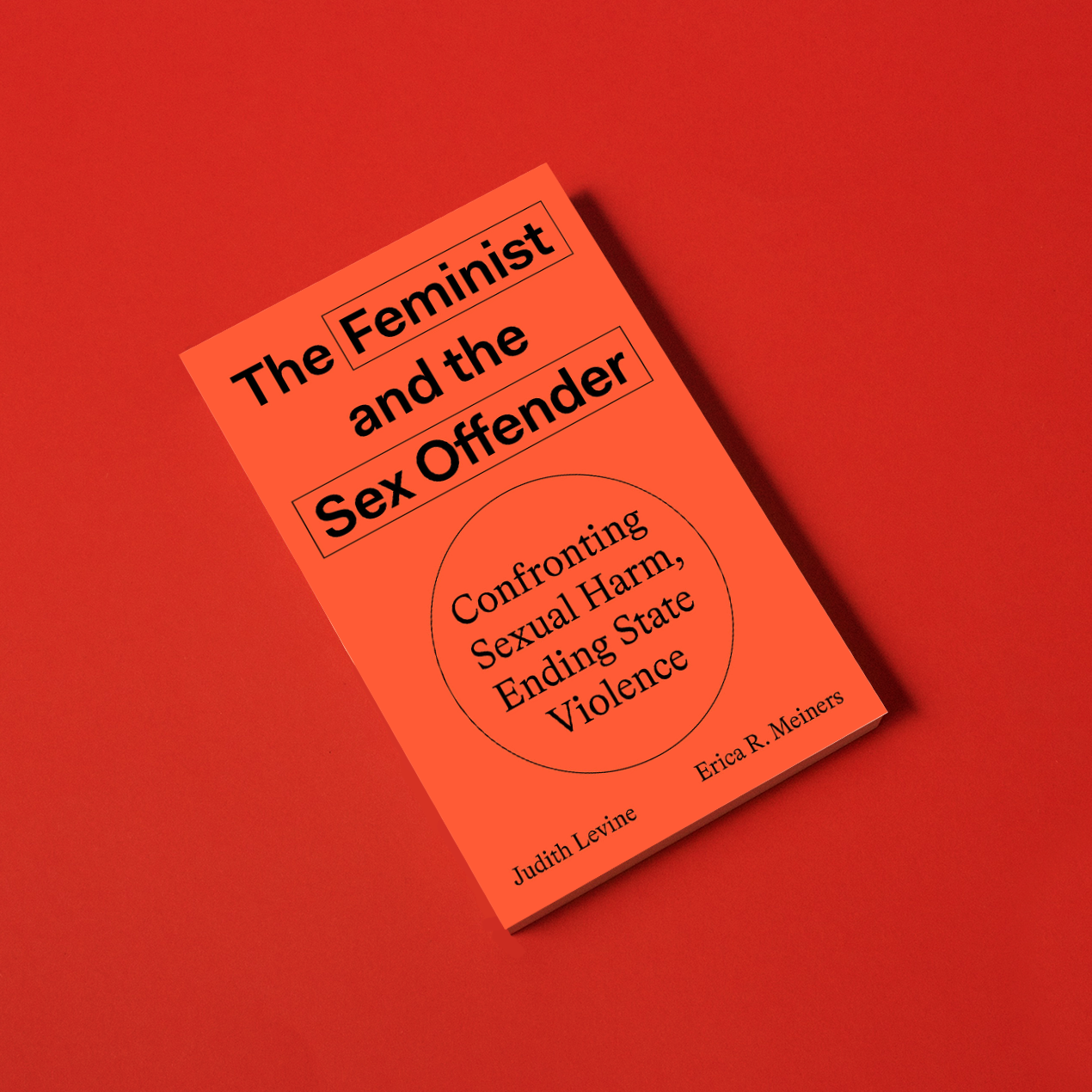 The Feminist and the Sex Offender, by Judith Levine and Erica Meiners